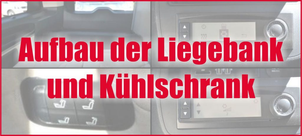 Aufbau der Liegebank und Kühlschrank